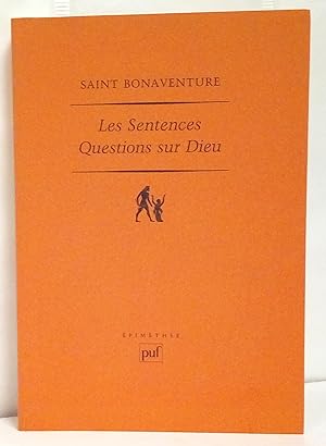 Les Sentences. Questions sur Dieu. Commentaire du premier livre des Sentences de Pierre Lombard. ...