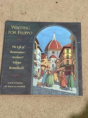 Waiting For Filippo: The Life of Renaissance Architect Fillippo Brunelleschi: A Pop-Up Book