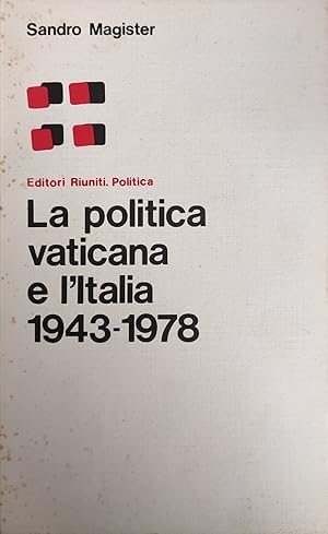 LA POLITICA VATICANA E L'ITALIA 1943-1978