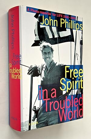 Free Spirit in a Troubled World: A Photo-reporter for LIFE 1936-1959