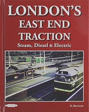 London's East End Traction : Steam, Diesel & Electric
