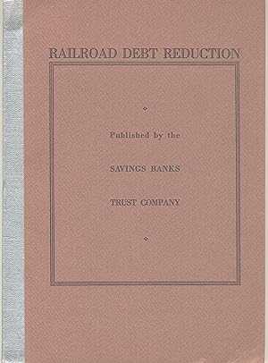 Railroad debt reduction: Outline of a plan for the gradual reduction of railroad debt. Tested by ...