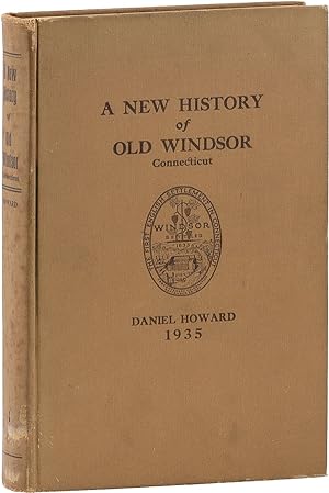 A New History of Old Windsor, Connecticut [Inscribed]