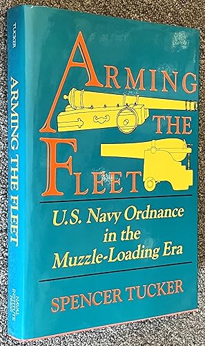 Arming the Fleet; U. S. Navy Ordnance in the Muzzle-Loading Era