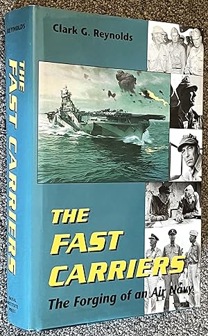 The Fast Carriers; The Forging of an Air Navy