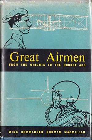 GREAT AIRMEN From the Wrights to the rocket age