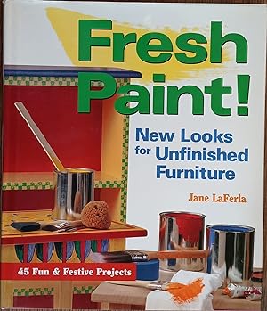 Fresh Paint!: New Looks for Unfinished Furniture - 45 Fun and Festive Projects