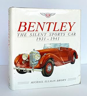 Bentley, the Silent Sports Car 1931-1941 - SIGNED by the Author