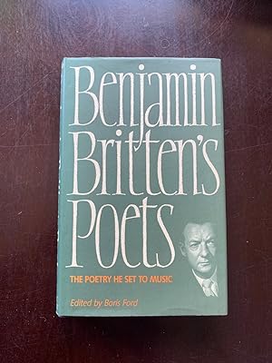 Benjamin Britten's Poets - the poetry he set to music (First edition)