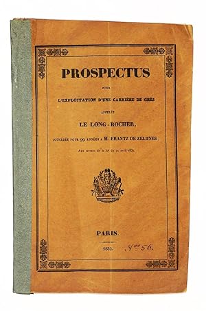 Prospectus pour lExploitation dune Carrière de grés appelée Le Long Rocher 1832, Concédée pour 99...