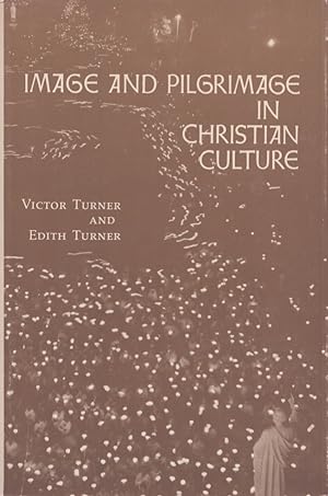Image and Pilgrimage in Christian Culture : Anthropological Perspectives