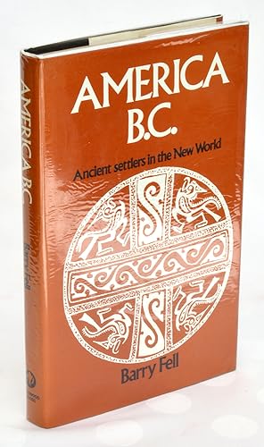 America B. C.: Ancient Settkers In the New World