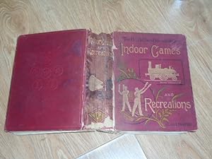 Indoor Games and Recreations A Popular Encyclopaedia for Boys