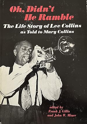 Oh, Didn't He Ramble: The Life Story of Lee Collins as Told to Mary Collins [Music in American Life]