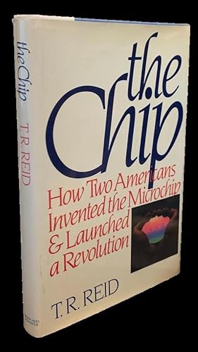 The Chip: How Two Americans Invented the Microchip & Launched a Revolution