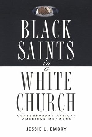 Black Saints in a White Church: Contemporary African American Mormons