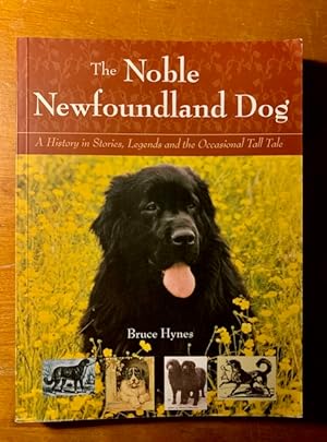 The Noble Newfoundland Dog: A History in Stories, Legends and the Occasional Tall Tale
