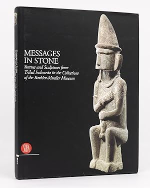 Messages in Stone. Statues and Sculptures from Tribal Indonesia in the Collections of the Barbier...