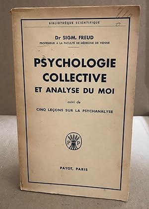 Psychologie collective et analyse du moi suivi de cinq leçons sur la psychanalyse
