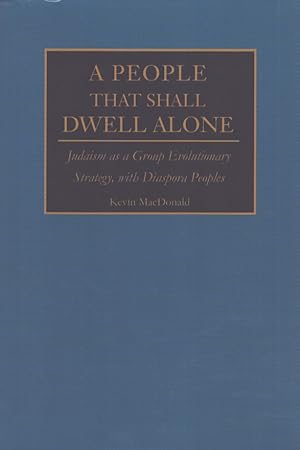 A People That Shall Dwell Alone : Judaism as a Group Evolutionary Strategy, with Diaspora Peoples