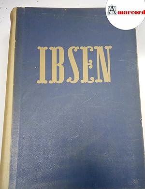 Ibsen. Le opere teatrali più acclamate ed universalmente conosciute del grande norvegese, SET, 1945.