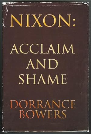 NIXON: ACCLAIM AND SHAME.