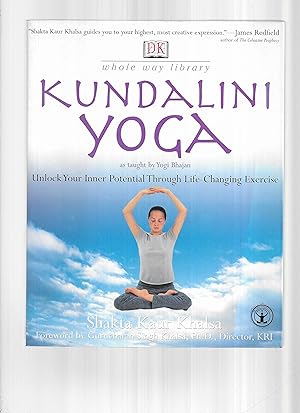 KUNDALINI YOGA As Taught By Yogi Bhajan: Unlock Your Inner Potential Through Life~Changing Exerci...