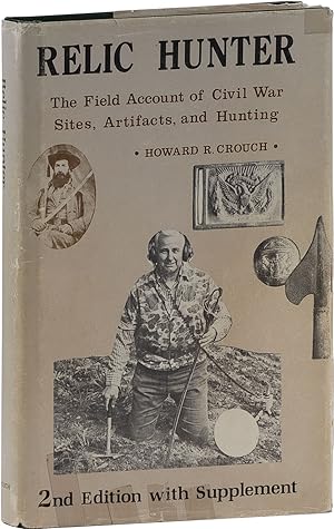 Relic Hunter: The Field Account of Civil War Sites, Artifacts and Hunting [Signed]