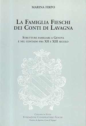 La famiglia Fieschi dei Conti di Lavagna. Strutture familiari a Genova e nel contado fra XII e XI...