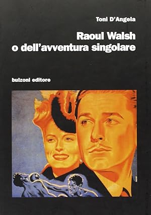 Raoul Walsh o dell'avventura singolare