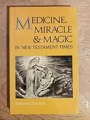 Medicine, Miracle and Magic in New Testament Times (Society for New Testament Studies Monograph S...