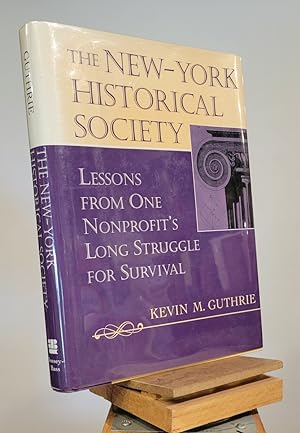 The New-York Historical Society: Lessons from One Nonprofit's Long Struggle for Survival (JOSSEY ...