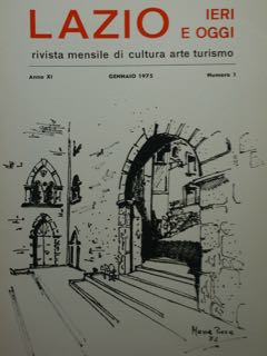 Lazio Ieri E Oggi. Rivista Mensile Di Cultura Arte Turismo. Anno XI, Gennaio 1975, Numero 1
