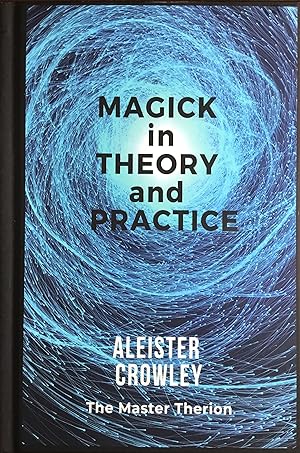 MAGICK in THEORY and PRACTICE
