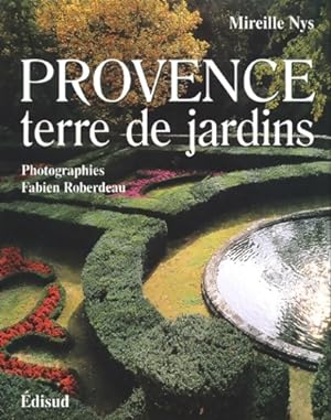 Provence terre de jardins - Mireille Nys