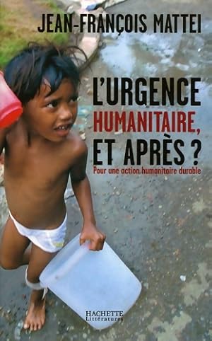 L'urgence humanitaire : Et apr s  - Jean-Fran ois Matt i