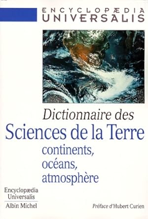 Dictionnaire des sciences de la terre : Continents oc ans atmosph re - Collectif
