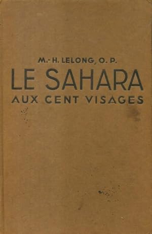 Le Sahara aux cent visages - M.H. Lelong