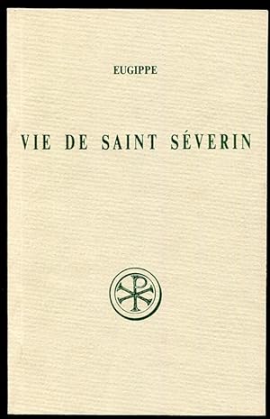 Eugippe: Vie De Saint Severin Introduction, Texte Latin, Traduction, Notes Et Index