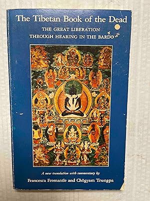 The Tibetan Book of the Dead : The Great Liberation Through Hearing in the Bardo