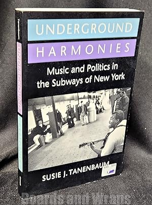 Underground Harmonies Music and Politics in the Subways of New York