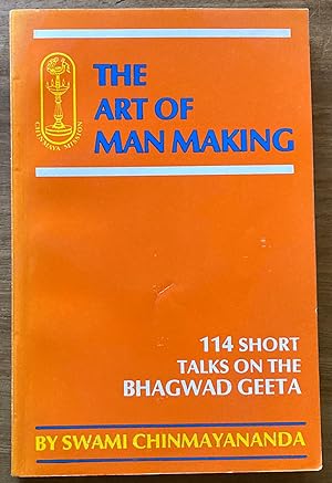 The Art of Man Making: 114 Short Talks on the Bhagwad Geeta