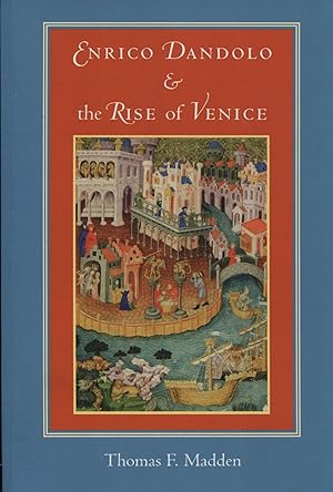 Enrico Dandolo & the Rise of Venice
