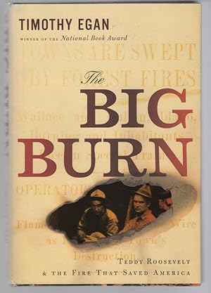 The Big Burn: Teddy Roosevelt and the Fire That Saved America