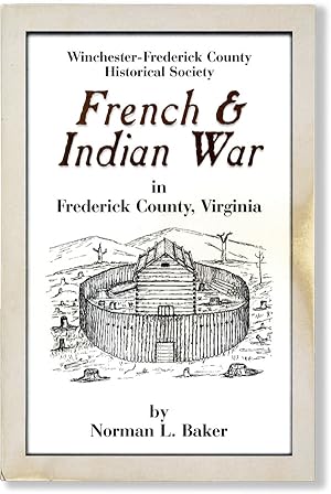 French & Indian War in Frederick County, Virginia, With the Forts of the French & Indian War on t...