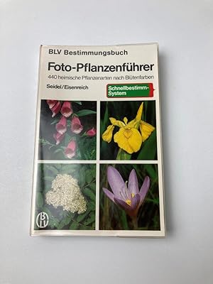 Foto-Pflanzenführer : 440 heimische Pflanzenarten nach Blütenfarben / Schnellbestimm-System