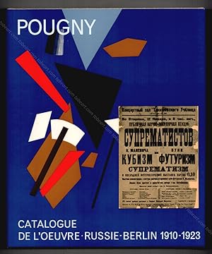 POUGNY - Catalogue de l'oeuvre. Tome 1 : Les Années d'avant-garde, Russie - Berlin, 1910-1923.