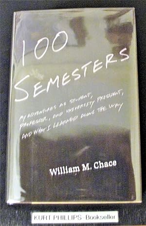 100 Semesters: My Adventures as Student, Professor, and University President, and What I Learned ...
