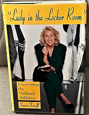 Lady in the Locker Room, Uncovering the Oakland Athletics