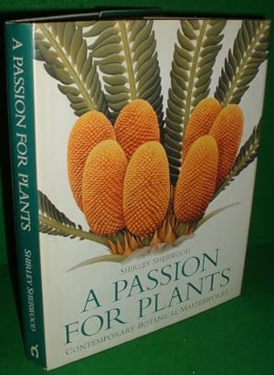 A PASSION FOR PLANTS CONTEMPORARY BOTANICAL MASTERWORKS FROM THE SHIRLEY SHERWOOD COLLECTION